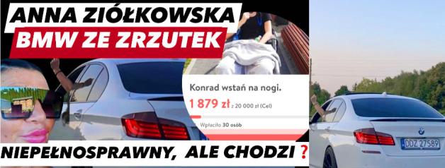 Konrad Ziółkowski – niepełnosprawny, ale chodzi? Anna Ziółkowska pijana matka i BMW z publicznych zrzutek [ŚLEDZTWO] 